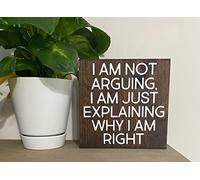 Panneau en bois intéressant « I am not arguing I'm just explaining why I'm right » - Panneau de bureau - Humour de travail - Citations de cabine - Cadeau amusant pour patron - 20,3 x 20,3 cm