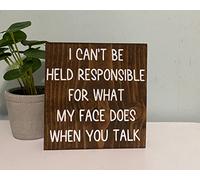Panneau en bois intéressant « I can't be held responsible for what my face does when you talk » - Panneau de bureau - Humour de travail - Citations de cabine - Cadeau amusant pour patron - 20,3 x 20,3