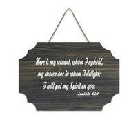 Panneau en bois Isaiah 42:1 Here Is My Servant Whom I Uphold My Chosen One in Whom I Delight I Will Put My Spirit - Décoration murale pour bureau, porte, décoration d'intérieur, 15,2 x 25,4 cm