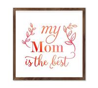 Panneau en bois vintage encadré « My Mom Is The Best » - 30,5 x 30,5 cm - Décoration murale rustique - Cadeau de pendaison de crémaillère pour maman et papa