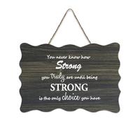 Panneau en bois « You Never Know How Strong You Truly Are Until Being Strong Is The Only Choice You Have », 15,2 x 25,4 cm, décoration murale en bois pour entrée, salon, cuisine