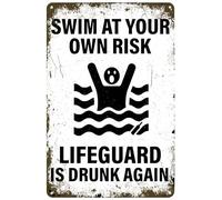 Panneau en étain « Swim At Your Own Risk Lifeguard Is Drunk Again Pool Rules » - Décoration murale pour piscine, plage, parc aquatique - 20,3 x 30,5 cm