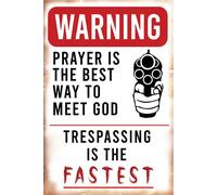 Panneau en étain « Warning, Prayer is The Best Way to Meet God, Trespassing is The Fastest », décoration d'intérieur, panneau extérieur, panneau de chasse, panneau Redneck, décoration de grotte