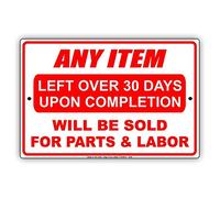 Panneau en métal « Any Item Left Over 30 Days Upon Completion Will Be Sold for Parts & Labor » - Rappel de courtoisie - Plaque en métal - 20,3 x 30,5 cm