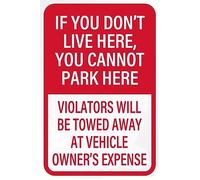 Panneau en métal avec inscription « If You Don'T Live Here You Cannot Park Here Violator Will Be Towed Away At Vehicle Owner'S Expense » 30,5 x 20,3 cm