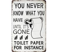 Panneau en métal humoristique « You Never Know What You Have Until It's Gone » - Papier toilette - Par exemple - Décoration murale - Cadeau entre amis pour salle de bain - 20,3 x 30,5 cm
