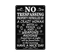 Panneau en métal « No Trespassing Property Patrolled By a Crazy Woman with Dogs And Weapons Anyone Found Here At Night Will Be Found Here in The Morning Have A Nice Day » - 30,5 x 20,3 cm