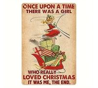 Panneau en métal « Once Upon A Time There Was A Girl Who Really Loved Christmas It Was Me The End » - Décoration murale pour la maison, la cuisine, le jardin - 40,6 x 30,5 cm