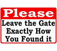 Panneau en métal « Please Leave The Gate Exactly How You Found It » - 30,5 x 20,3 cm