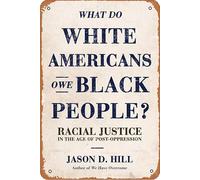 Panneau en métal rétro « What Do White Americans Owe Black People » - Pour maison, café, salon, chambre, cuisine, bar, café, garage, jardin, décoration murale - 20,3 x 30,5 cm