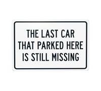 Panneau en métal « The Last Car That Parked Here Is Still Missing », panneau d'avertissement de sécurité, décoration murale de rue 30,5 x 20,3 cm