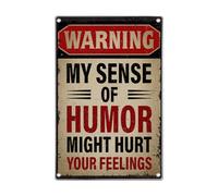 Panneau en métal « Warning My Sense Of Humor Might Hurt Your Feelings » - Décoration murale sarcastique amusante pour garage, bar, maison, chambre à coucher, 20,3 x 30,5 cm - En aluminium vintage