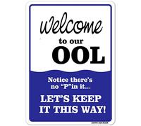 Panneau en métal « Welcome To Our Pool Notice There'S No P In It Let's Keep It This Way », 30,5 x 20,3 cm, résistant à la décoloration, utilisation en intérieur/extérieur