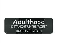 Panneau en plastique acrylique « Adulthood is Straight Up The Worst Hood I Ve Lived in » pour porte ou mur, installation facile, design en acrylique de qualité supérieure pour votre maison, bureau