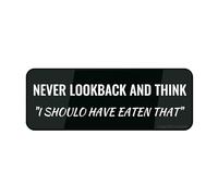 Panneau en plastique acrylique avec adhésif « Never Look Back And Think I Should Have Eaten That » - 22,9 x 7,6 cm - Facile à installer et très visible pour le bureau et le travail - Durable et très