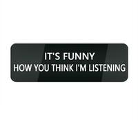 Panneau en plastique acrylique avec inscription « It S Funny How You Think I M Listening » pour porte ou mur, installation facile, design en acrylique de qualité supérieure pour votre maison, bureau