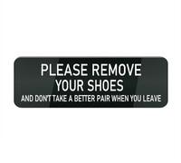 Panneau en plastique acrylique avec inscription « Please Remove Your Shoes and Don T Take A Better Pair When You Leave » - 25,4 x 7,6 cm - Pour bureau et maison - Noir