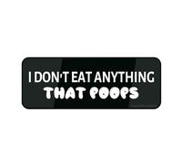 Panneau en plastique acrylique « I Don't Eat Anything That Poops » - 22,9 x 7,6 cm - Autocollant - Pour restaurant, salon, hôtel, motel, toilettes publiques