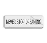 Panneau en plastique acrylique « Never Stop Dreaming » - 25,4 x 7,6 cm - Autocollant - Pour restaurant, salon, hôtel, motel, toilettes publiques