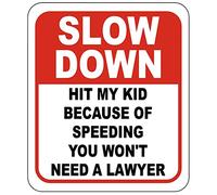 Panneau extérieur en composite d'aluminium Inscription Slow Down Hit My Kid Because of Speeding You Won't Need A Lawyer 21,6 x 25,4 cm