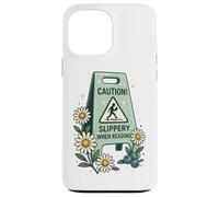 Panneau humoristique avec inscription « Caution Slippery When Reading » Coque pour iPhone 13 Pro Max