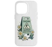 Panneau humoristique avec inscription « Caution Slippery When Reading » Coque pour iPhone 14 Pro Max
