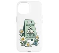 Panneau humoristique avec inscription « Caution Slippery When Reading » Coque pour iPhone 15