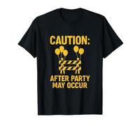 Panneau Humoristique « Caution After Party May Occur » T-Shirt