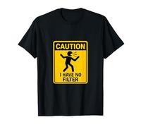 Panneau Humoristique « Caution I Have No Filter » T-Shirt