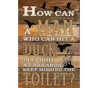 Panneau humoristique en aluminium avec inscription « Duck Hunter Toilet How can a Man who can hit a Duck in Flight » - 20,3 x 30,5 cm