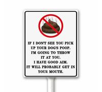 Panneau humoristique en aluminium résistant aux intempéries avec piquet « I will Throw It At You If I Dont See You Pick Up Your Dog's Poop » - 18 x 22 cm