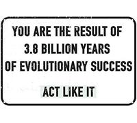 Panneau humoristique en étain avec inscription « You are The Result of 3.8 Billion Years of Evolutionary Success Act Like It » - 30,5 x 20,3 cm - Décoration d'intérieur ou d'école