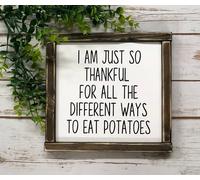 Panneau humoristique « I Am Just So Thankful For All The Ways To Eat Potatoes, Famhouse, Shabby Chic, Potatoe », panneau de cuisine, panneau de cuisine, panneau de support et plaques 30,5 x 30,5 cm