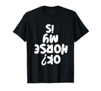 Panneau Humoristique « is My Horse Ok in Upside Down » pour Cheval T-Shirt