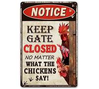 Panneau humoristique « Keep Gate Closed No Matter What The Chickens Say » pour poulailler - Décoration extérieure - 30 x 20 cm (261)