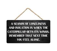 Panneau inspirant - A Season Of Lonelincss And Isolation Is When The Caterpillar Gets Its Wings.Remember - Plaque en bois à suspendre rustique pour maison, porte, chambre à coucher, 15 x 30 cm
