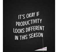 Panneau LED néon fait main en PVC avec inscription « It's Okay If Productivity Looks Different In This Season » - 35,6 x 43,2 cm