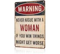 Panneau métallique d'avertissement : Ne vous disputez jamais avec une femme. Si vous gagnez, les choses pourraient empirer. Décoration murale humoristique vintage pour garage, jardin ou pub (20 x 30