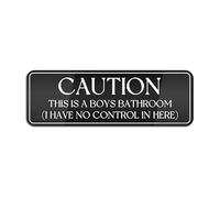 Panneau mural en acrylique pour mur avec inscription « Caution This Is A Boys Bathroom I Have No Control In Here » - Décoration d'intérieur et d'extérieur - 22,9 x 7,6 cm