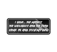 Panneau mural en acrylique pour mur avec ruban adhésif puissant et propre au dos avec inscription « I Have No Money Valuables Food Come In And Feed My Doglong Lasting » - 25,4 x 7,6 cm