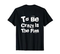 Panneau « on Back Madness » « Crazy People to e Crazy is The Plan » T-Shirt