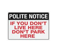Panneau Polite Notice If You Don'T Live Here Don'T Park Here, 20,3 x 30,5 cm en aluminium antirouille, résistant aux intempéries, imperméable, facile à monter