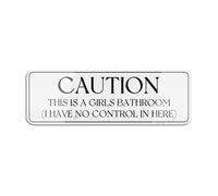 Panneau pour porte en plastique acrylique avec inscription « Caution This Is A Girls Bathroom I Have No Control In Here » rétro 22,9 x 7,6 cm Autocollant pour bureau/entreprise Facile à appliquer