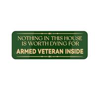 Panneau pour porte en plastique acrylique « Fancy Nothing In This House Is Worth Dying for Armed Military Veteran Inside Honor Veterans » avec panneaux militaires Coins arrondis Durable 25,4 x 7,6 cm