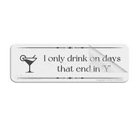 Panneau pour porte en plastique acrylique « I Only Drink On Days That End In « Y » - Décoration d'intérieur et d'extérieur - 25,4 x 7,6 cm - Autocollant au dos