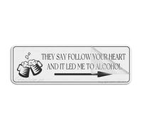 Panneau pour porte en plastique acrylique « They Say Follow Your Heart And It Led Me To Alcohol » - 25,4 x 7,6 cm - Autocollant pour bureau/entreprise - Facile à appliquer