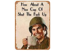 Panneau rétro en métal « How About A Nice Cup Of Shut The Fuck Up » - 20,3 x 30,5 cm