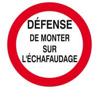 Panneau rigide DEFENSE DE MONTER SUR L'ECHAFAUDAGE Ø180MM TALIAPLAST - 627200