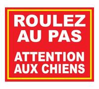 Panneau "Roulez au pas attention aux chiens"