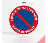 Panneau signalisation prière de ne pas stationner sortie de voiture - PVC - Diamètre 300 mm